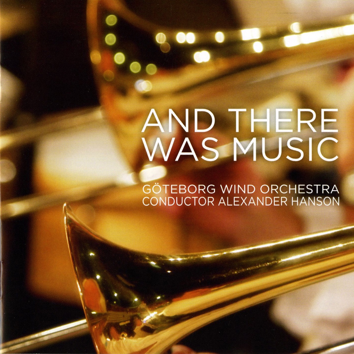 And There Was Music by Göteborg Wind Orchestra, Niclas Rydh, Alexander Hanson, Christer Olofsson, Kjell Henriksson, David Glänneskog & Sebastian Wilke album cover