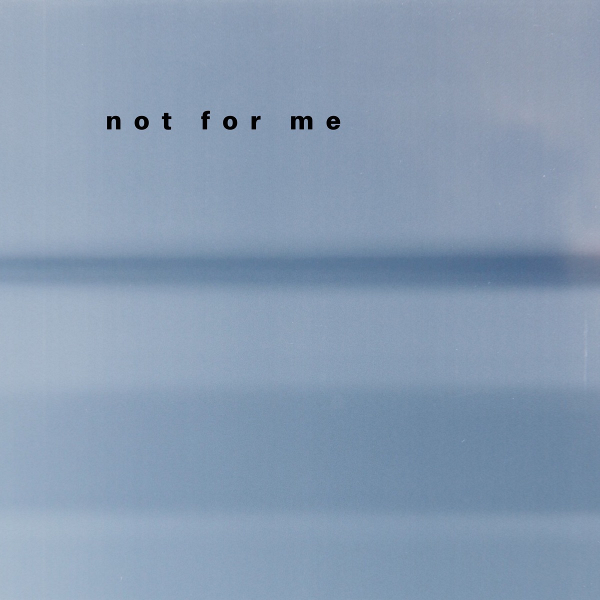 Not For Me - Single by dopesfiq album cover