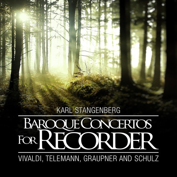 Baroque Concertos for Recorder: Vivaldi, Telemann, Graupner and Schulz by Karl Stangenberg, Günter Kehr, Hans Stadlmeier, Mainz Chamber Orchestra & Munich Chamber Orchestra album cover