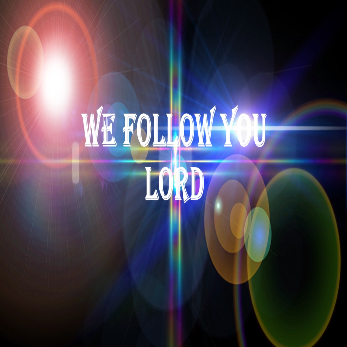 We Follow You Lord - Single by Joseph Rowell album cover