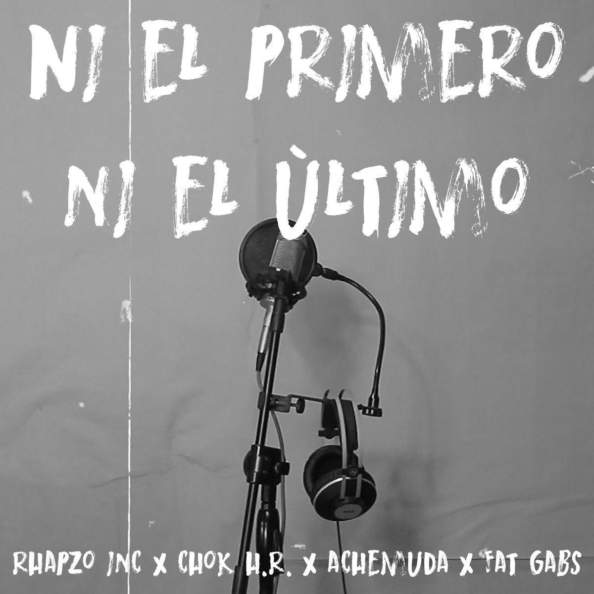 Ni el Último, Ni el Primero (Live) - Single by H Muda, CHOK H.R., Achemuda, Fat Gabs & Rhapzo Inc album cover