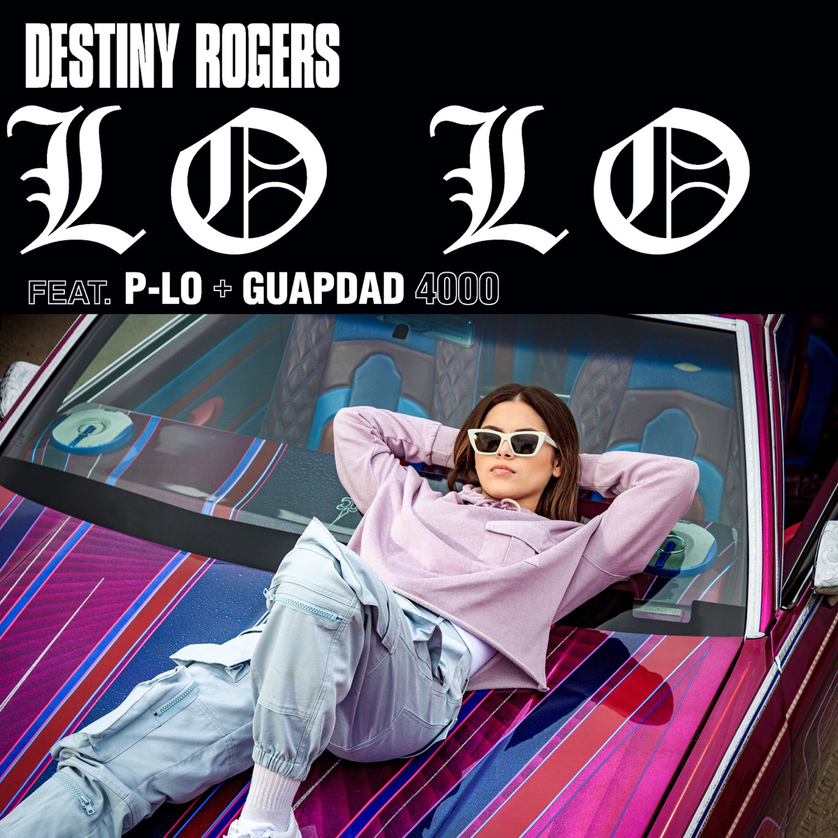 Lo Lo (feat. P-LO & Guapdad 4000) - Single by Destiny Rogers album cover