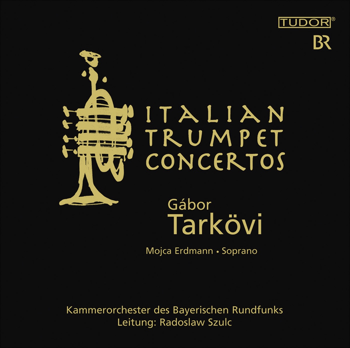 Trumpet Music (Baroque) – Vivaldi, A. - Scarlatti, A. - Marcello, A. - Baldassari, I. - Galuppi, B. (Italian Trumpet Concertos) by Gabor Tarkovi, Bavarian Radio Chamber Orchestra, Radoslaw Szulc & Mojca Erdmann album cover