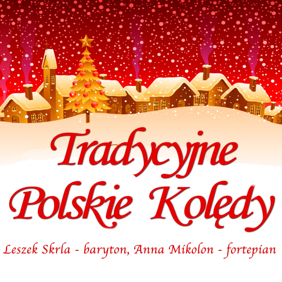 Tradycyjne Polskie Kolędy - Traditional Polish Christmas Carols by Leszek Skrla & Anna Mikolon album cover
