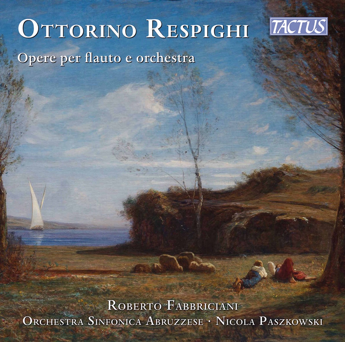 Respighi: Opere er flauto e orchestra by Roberto Fabbriciani, Orchestra Sinfonica Abruzzese & Nicola Paszkowski album cover