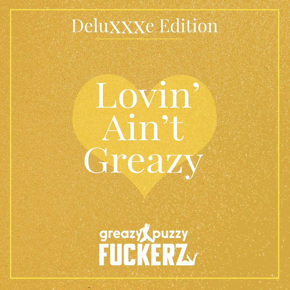 Lovin' Ain't Greazy (Deluxxxe Edition) by GPF album cover
