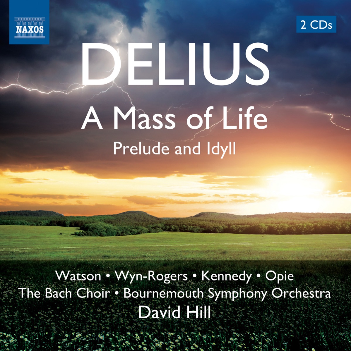Delius: A Mass of Life by Catherine Wyn-Rogers, Alan Opie, Janice Watson, Andrew Kennedy, The Bach Choir, Bournemouth Symphony Orchestra & David Hill album cover