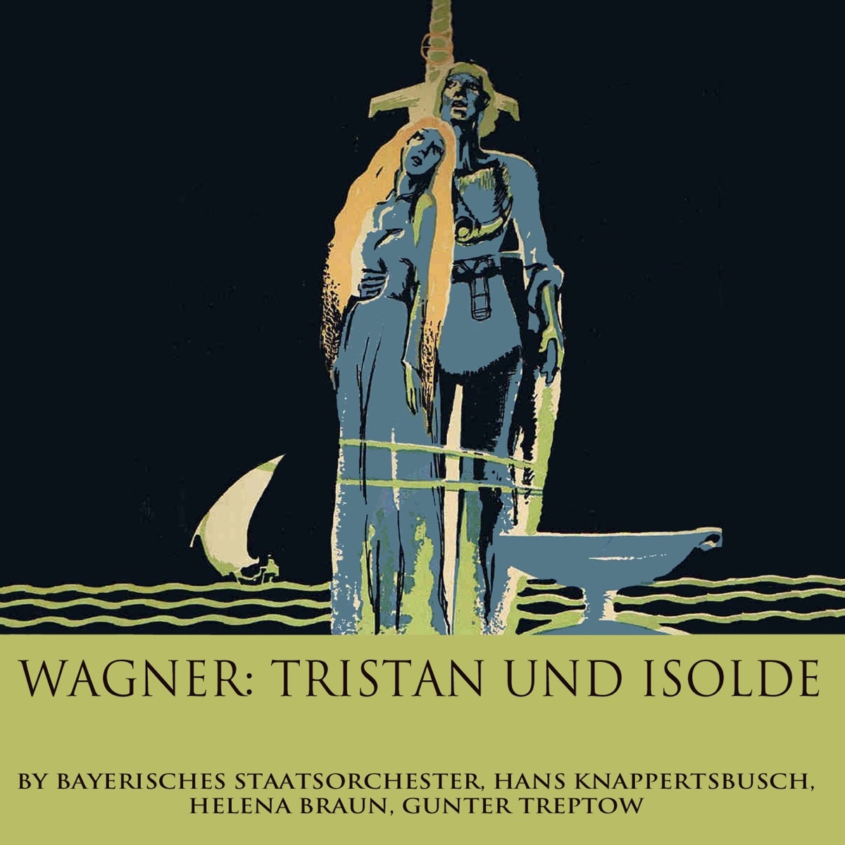 Wagner: Tristan Und Isolde by Bavarian State Orchestra, Hans Knappertsbusch, Paul Kuen, Helena Braun, Margarete Klose, Paul Schoffler, Günther Treptow, Bayerische Staatsopernchor & Herbert Erlenwein album cover