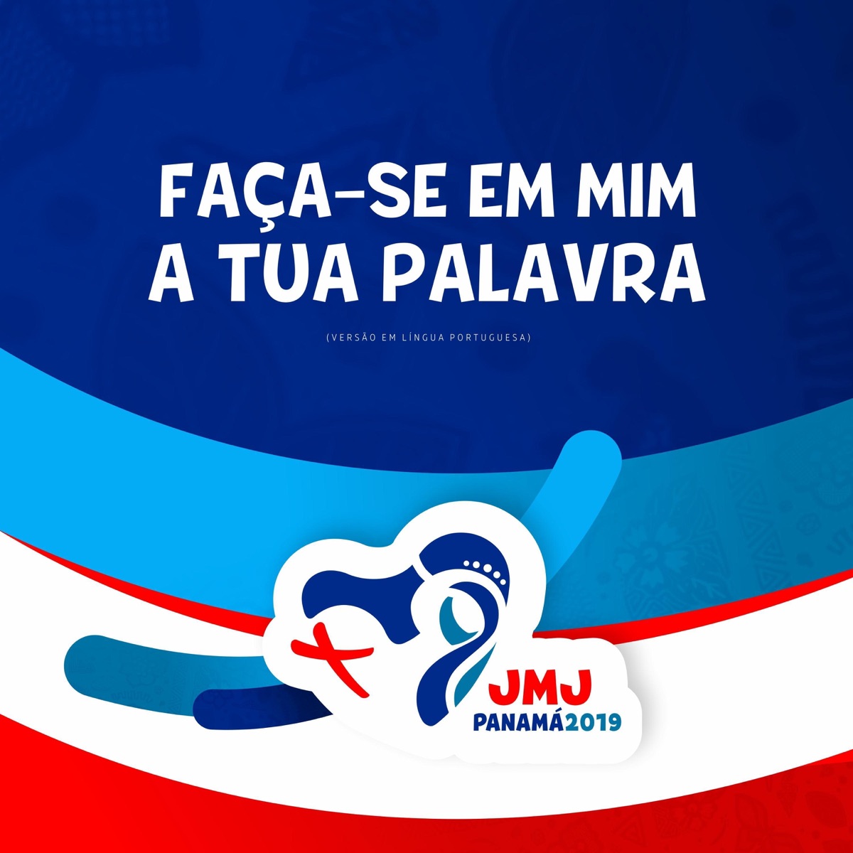 Faça-Se em Mim a Tua Palavra (feat. Eliana Ribeiro, Padre Fábio de Melo, Fátima Souza, Olívia Ferreira, Missionário Shalom, Comunidade Recado, Thiago Brado, Walmir Alencar, Adriana Arydes, Diego Fernandes, Colo de Deus, Larissa Viana, Aline Venturi, Polya - Single by Jmj Panamá 2019 album cover
