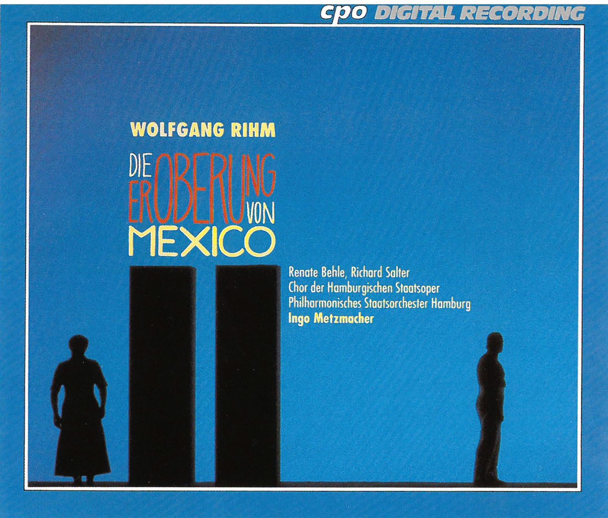 Rihm: Die Eroberung von Mexico (Live) by Carmen Fugiss, Renate Behle, Susanne Otto, Richard Salter, Hamburg State Opera Chorus, Ingo Metzmacher, Peter Kollek, Hans Joachim Frey, George Becker & Hamburg Philharmonic State Orchestra album cover