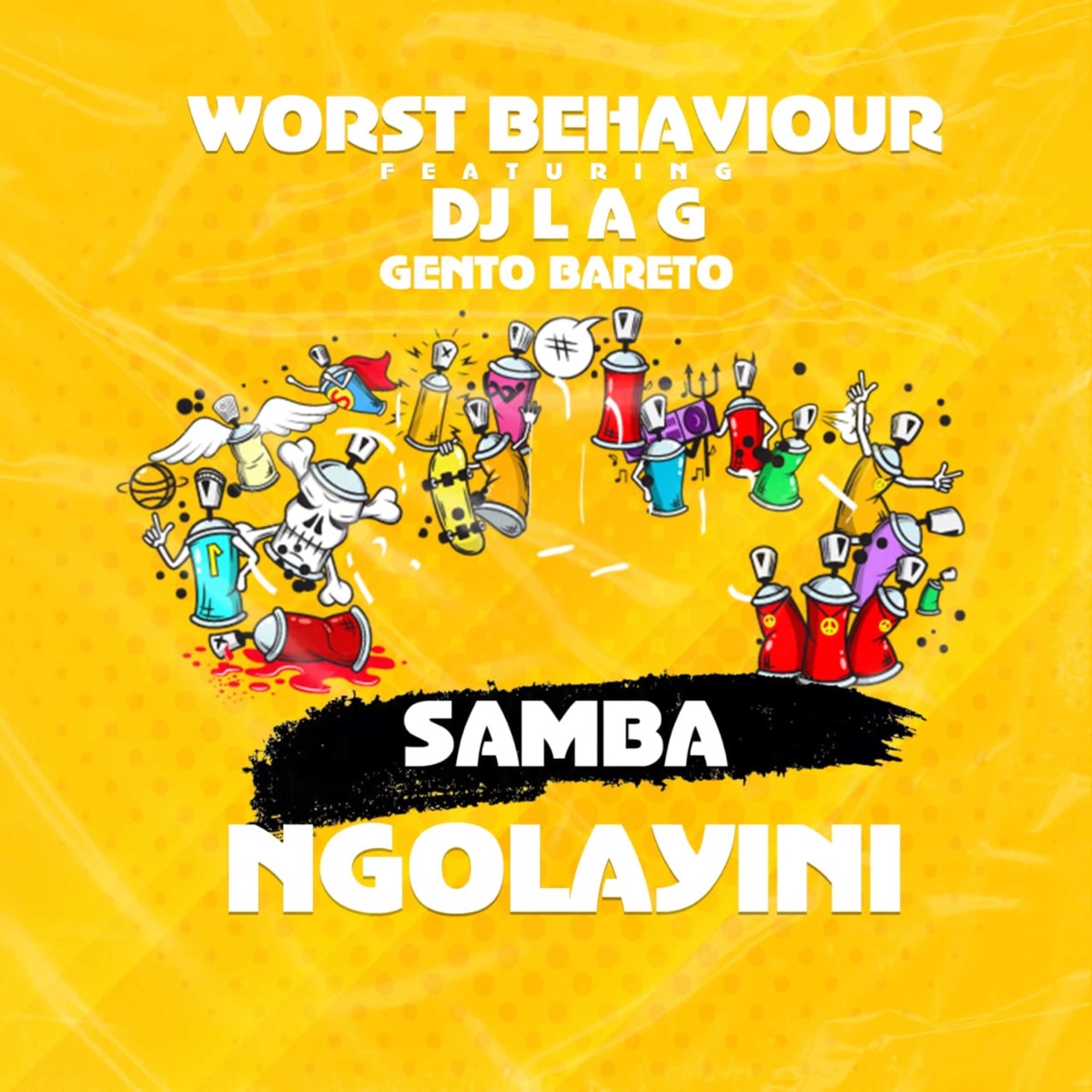 Samba Ngolayini (feat. DJ Lag & Gento Bareto) - Single by Worst Behaviour album cover