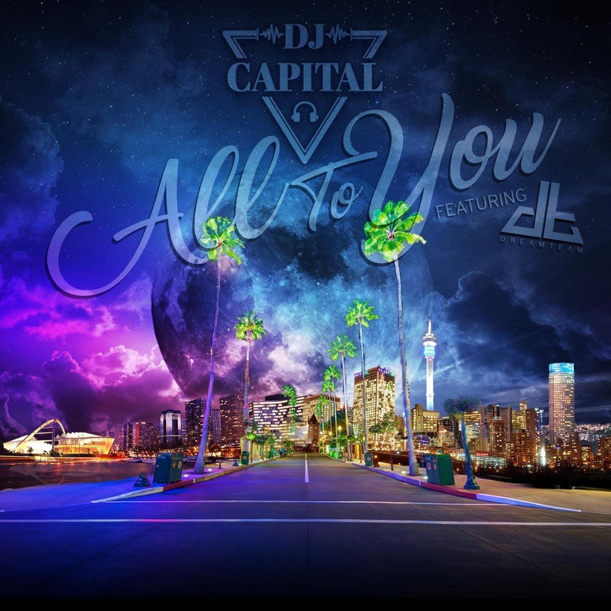 All to You (feat. Dreamteam) - Single by DJ Capital album cover