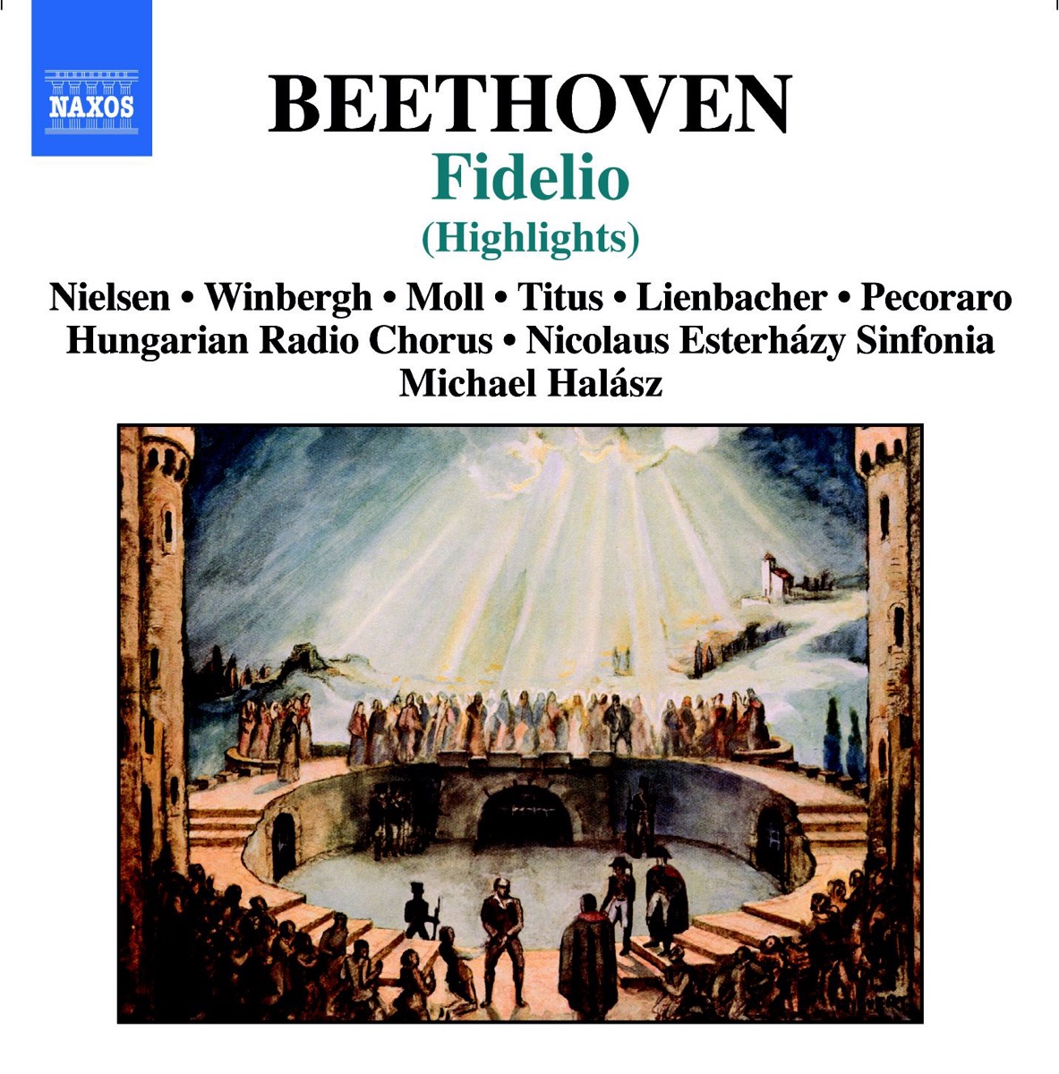 Beethoven: Fidelio (Highlights) by Alan Titus, Edith Lienbacher, Gosta Winbergh, Herwig Pecoraro, Hungarian Radio Chorus, Inga Nielsen, Kurt Moll, Michael Halász, Nicolaus Esterházy Sinfonia & Wolfgang Glashof album cover