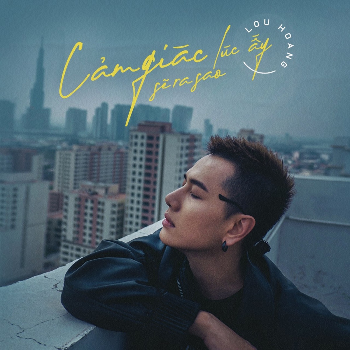 Cảm Giác Lúc Ấy Sẽ Ra Sao - Single by Lou Hoàng album cover