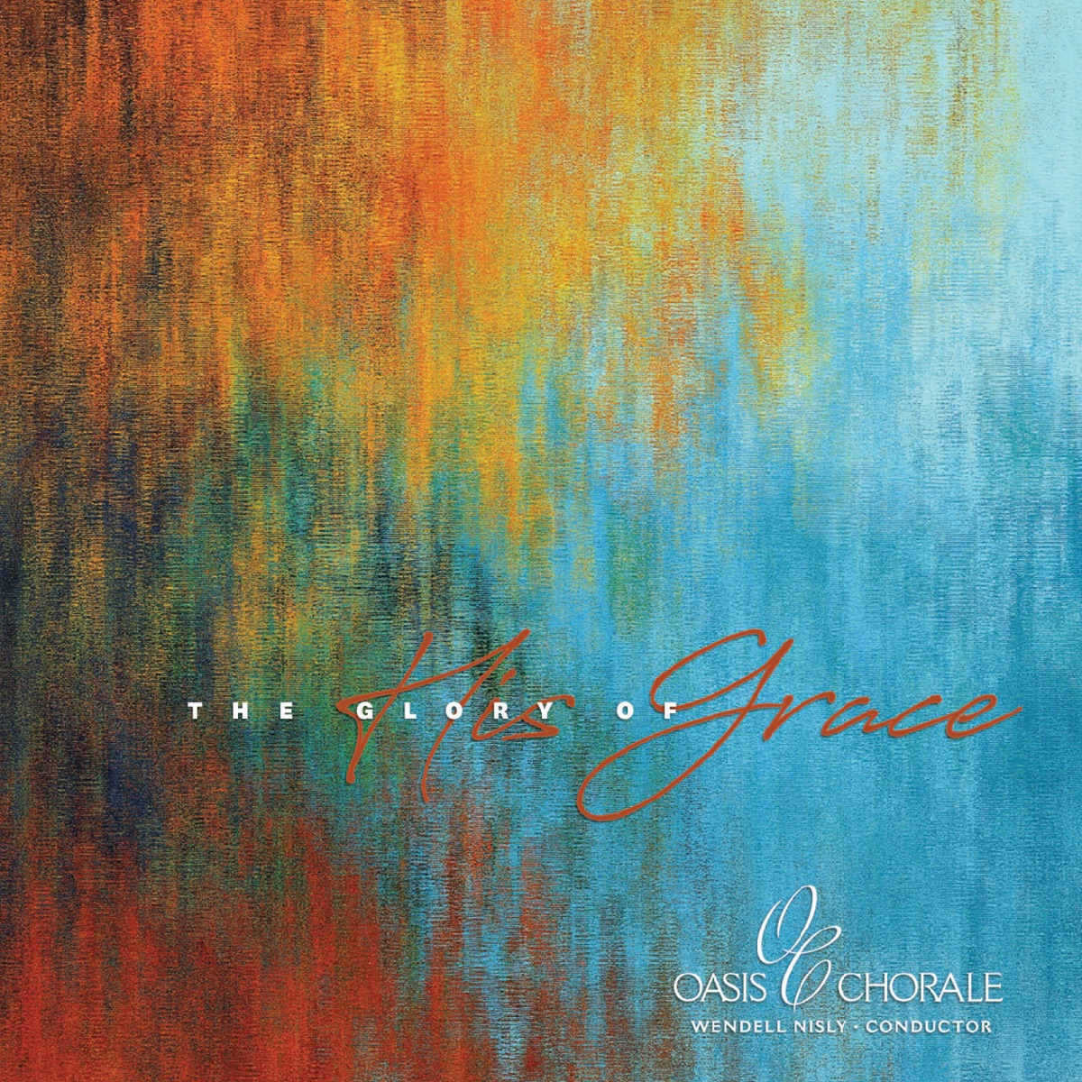 The Glory of His Grace by Oasis Chorale & Wendell Nisly album cover