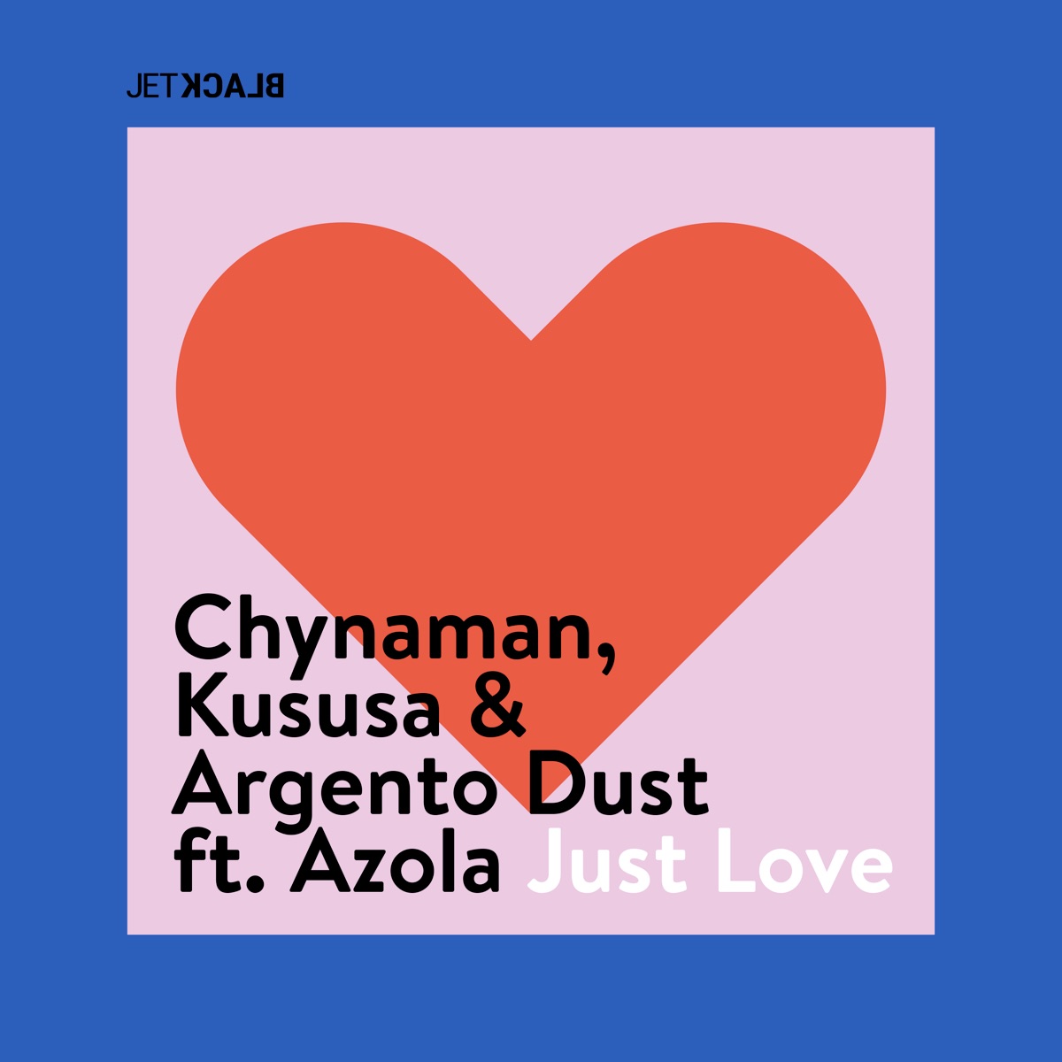 Just Love (Edit) [feat. Azola] - Single by Chynaman, Kususa & Argento Dust album cover