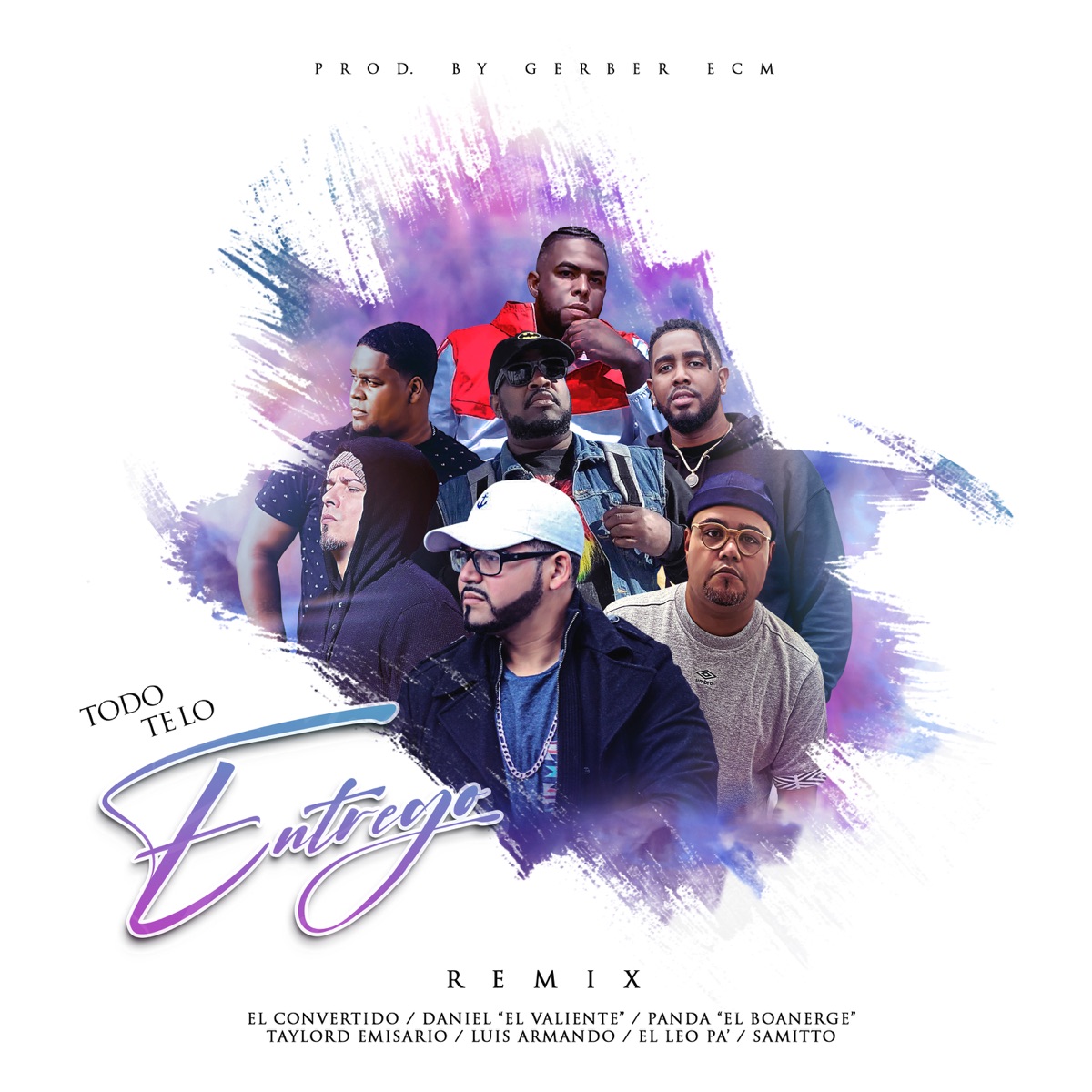 Todo Te Lo Entrego (Remix) [feat. Daniel El Valiente, Taylord Emisario, Luis Armando, Samitto, Panda el Boanerge & El Leo Pa'] - Single by El Convertido album cover