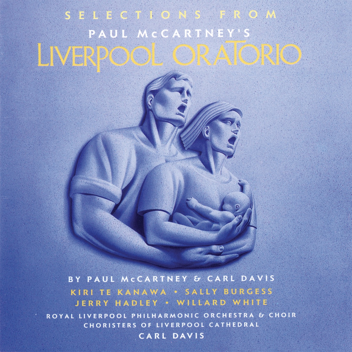 Paul McCartney's Liverpool Oratorio (Selections) by Royal Liverpool Philharmonic Orchestra, Royal Liverpool Philharmonic Choir, Choristers of Liverpool Cathedral, Carl Davis, Dame Kiri Te Kanawa, Sally Burgess, Jerry Hadley & Willard White album cover