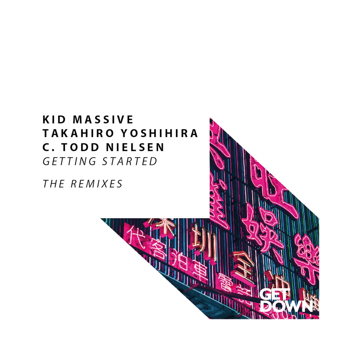 Getting Started - The Remixes - Single by Kid Massive, Takahiro Yoshihira & C. Todd Nielsen album cover