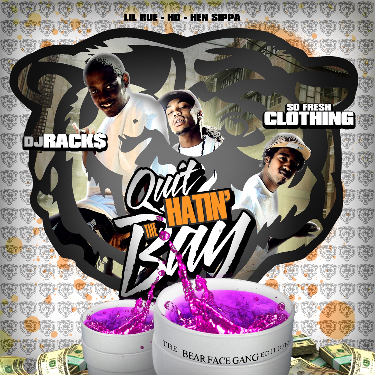 Quit Hatin' The Bay: The Bear Face Gang Edition) by Lil Rue, HD of Bearfaced & Hen Sippa album cover