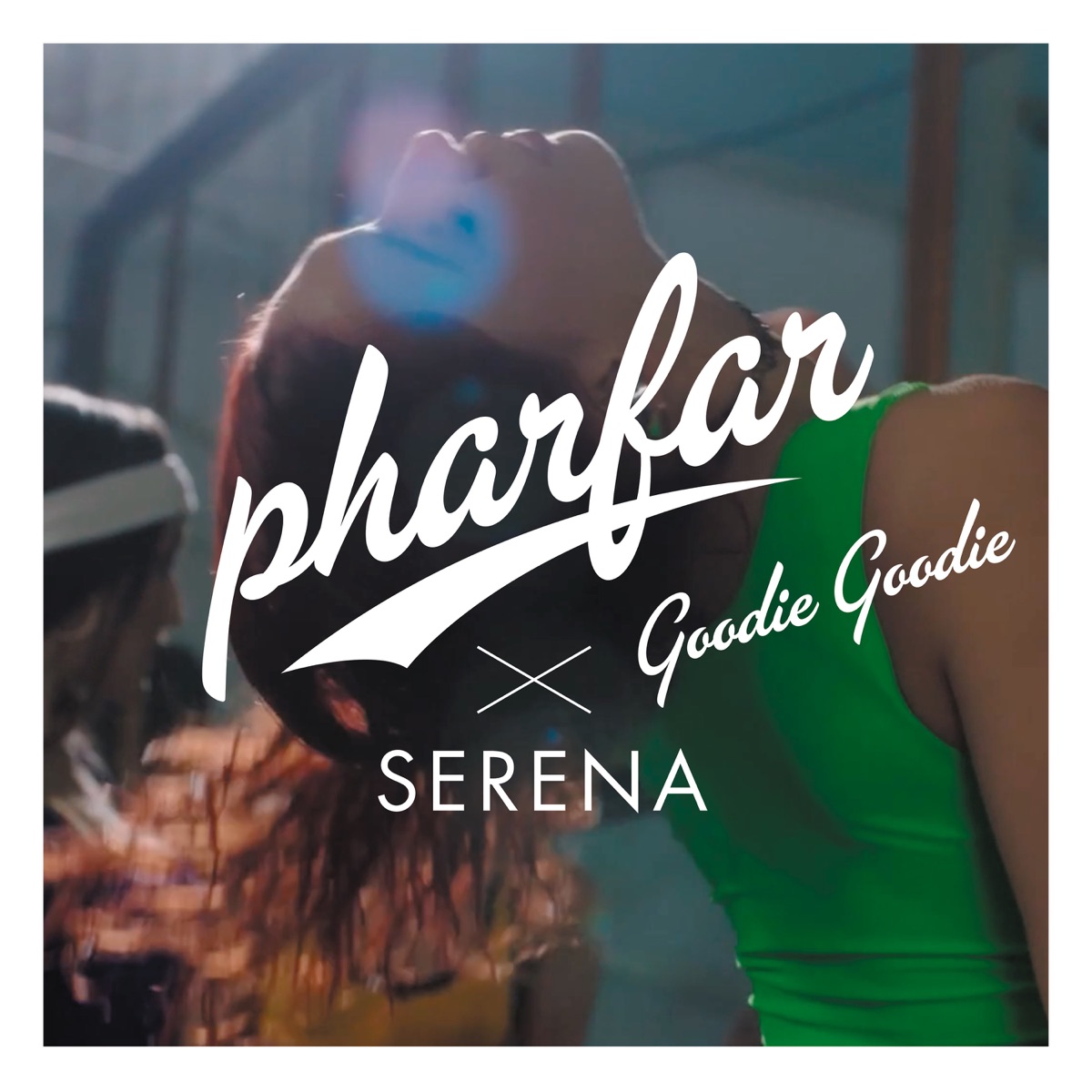 Goodie Goodie (Radio Edit) - Single by Pharfar & Serena album cover