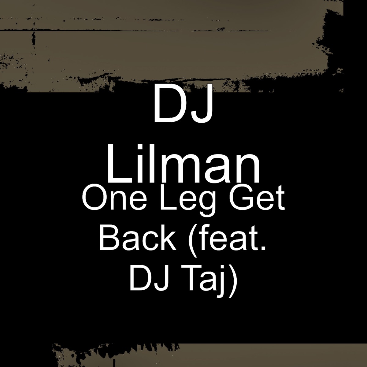 One Leg Get Back (feat. DJ Taj) - Single by DJ Lilman album cover