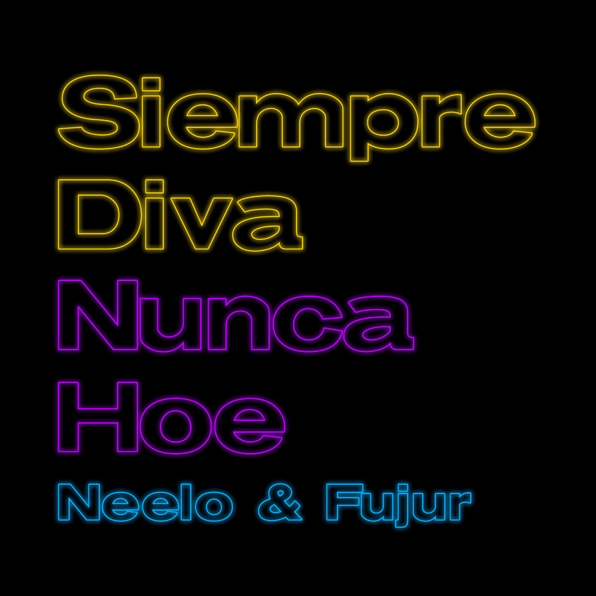 Siempre Diva Nunca Hoe - Single by Neelo & Fujur album cover