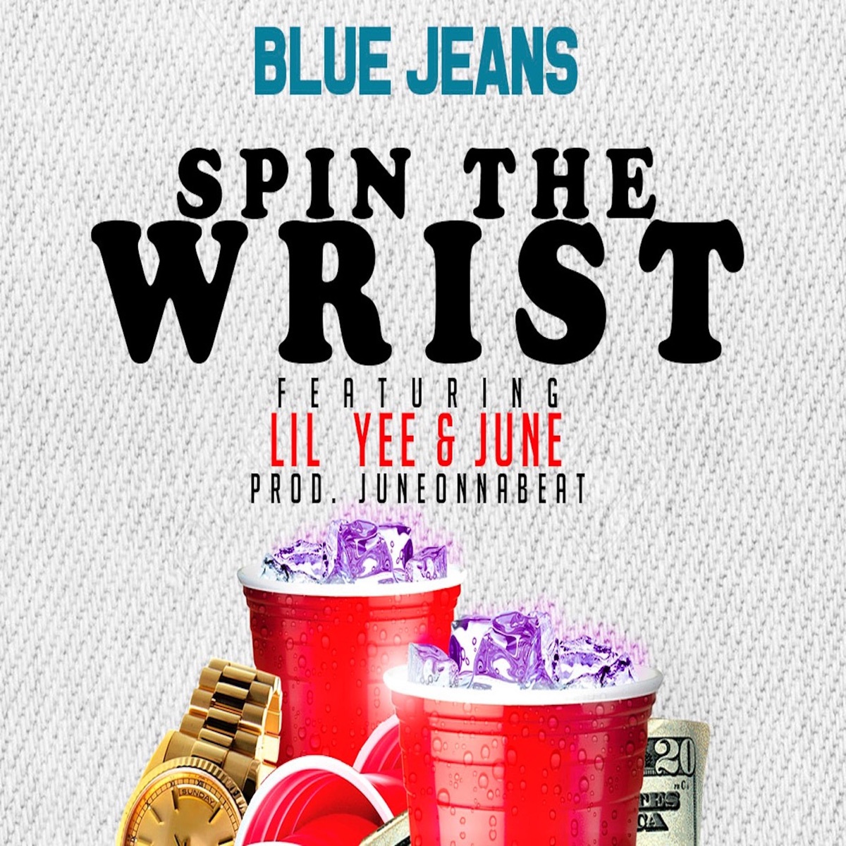Spin the Wrist (feat. Lil Yee & June) - Single by Bluejeans album cover