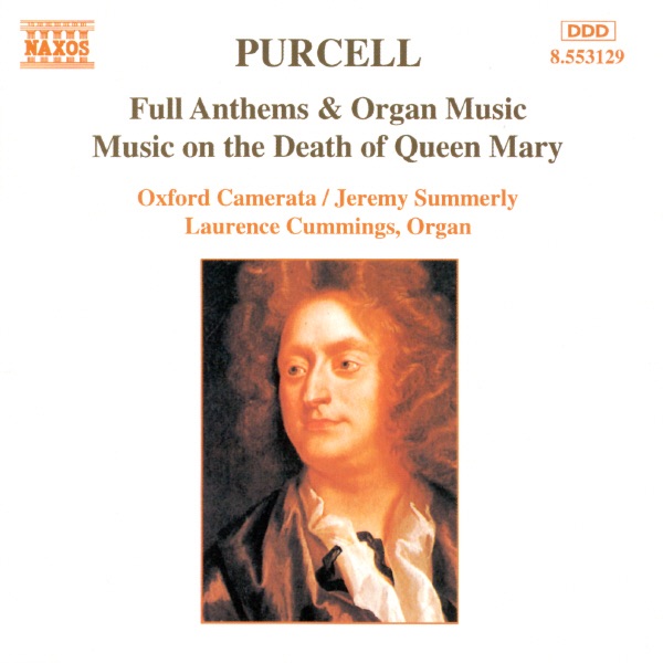 Purcell: Full Anthems & Organ Music by Jeremy Summerly, Laurence Cummings & Oxford Camerata album cover
