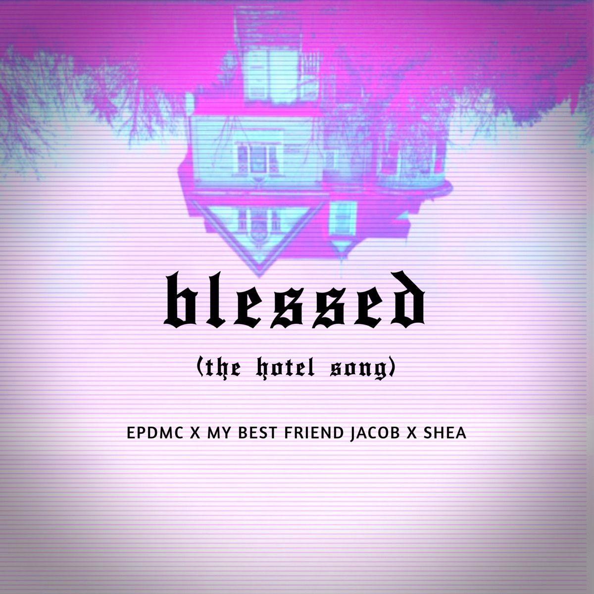 Blessed (The Hotel Song) - Single by EPDMC, Shea & My Best Friend Jacob album cover