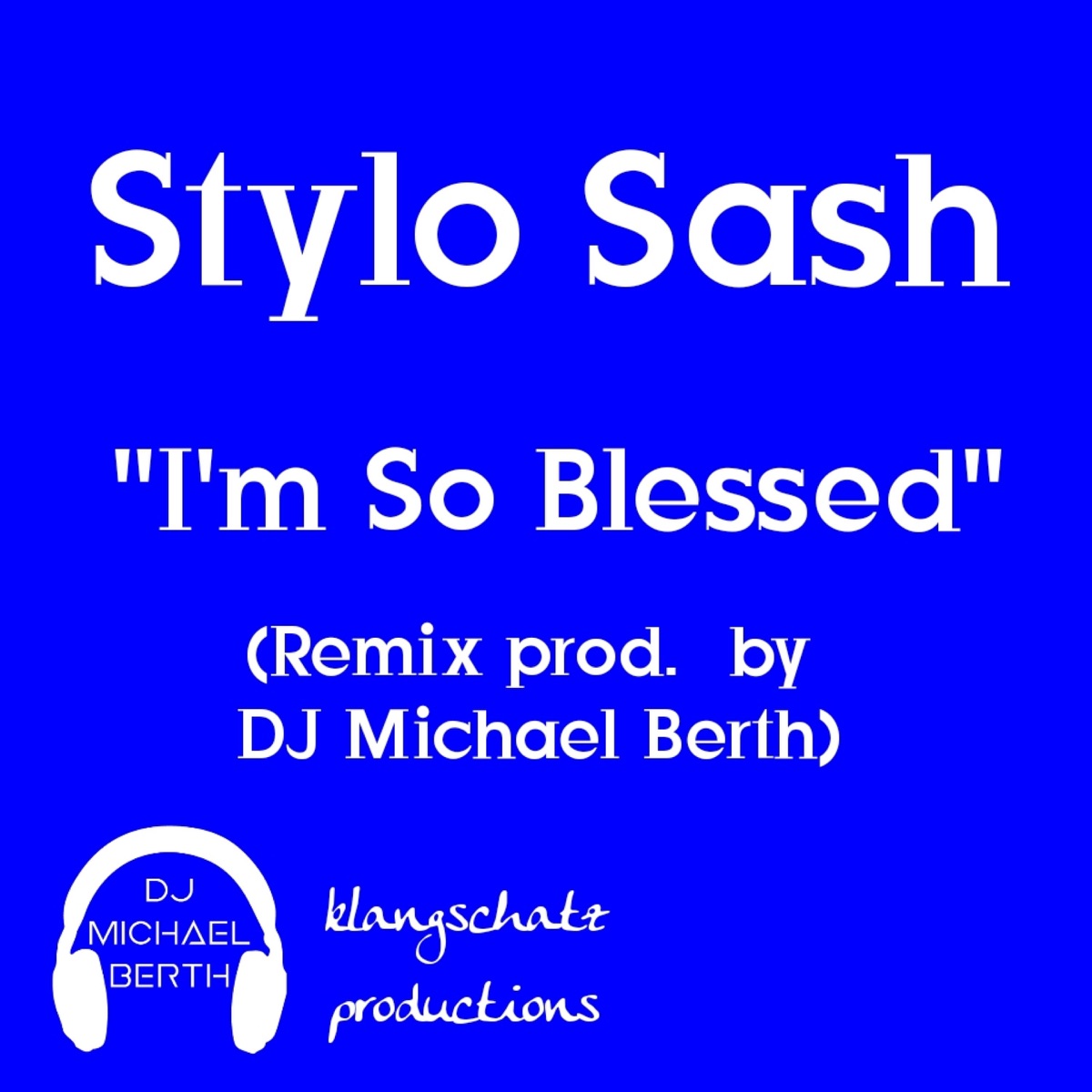 I'm So Blessed (feat. Stylo Sash) [Remix] - Single by DJ Michael Berth album cover