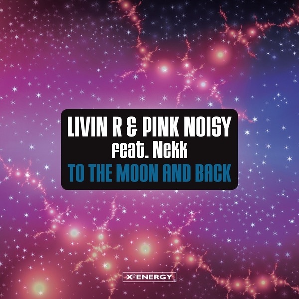 To The Moon And Back by Livin R, Pink Noisy & Nekk album cover