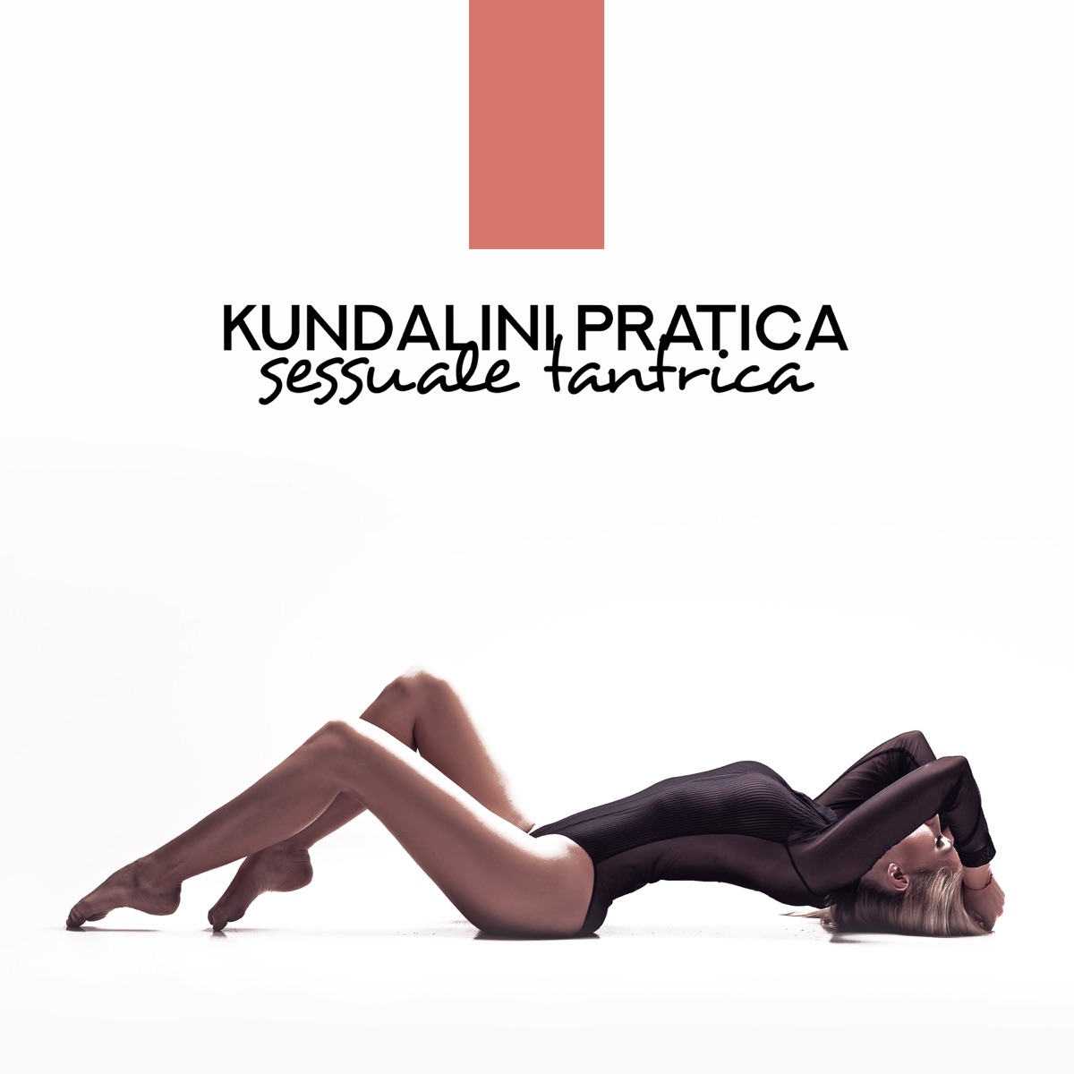 Kundalini pratica sessuale tantrica - Guarigione del chakra sacrale, Migliorare la sessualità, Amore e desiderio by Tantric Sex Background Music Experts & Relax musica zen club album cover
