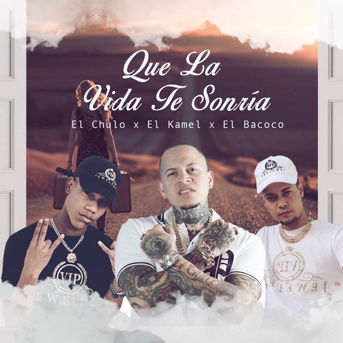 Que la Vida Te Sonría - Single by El Chulo, El Kamel & EL Bacoco album cover