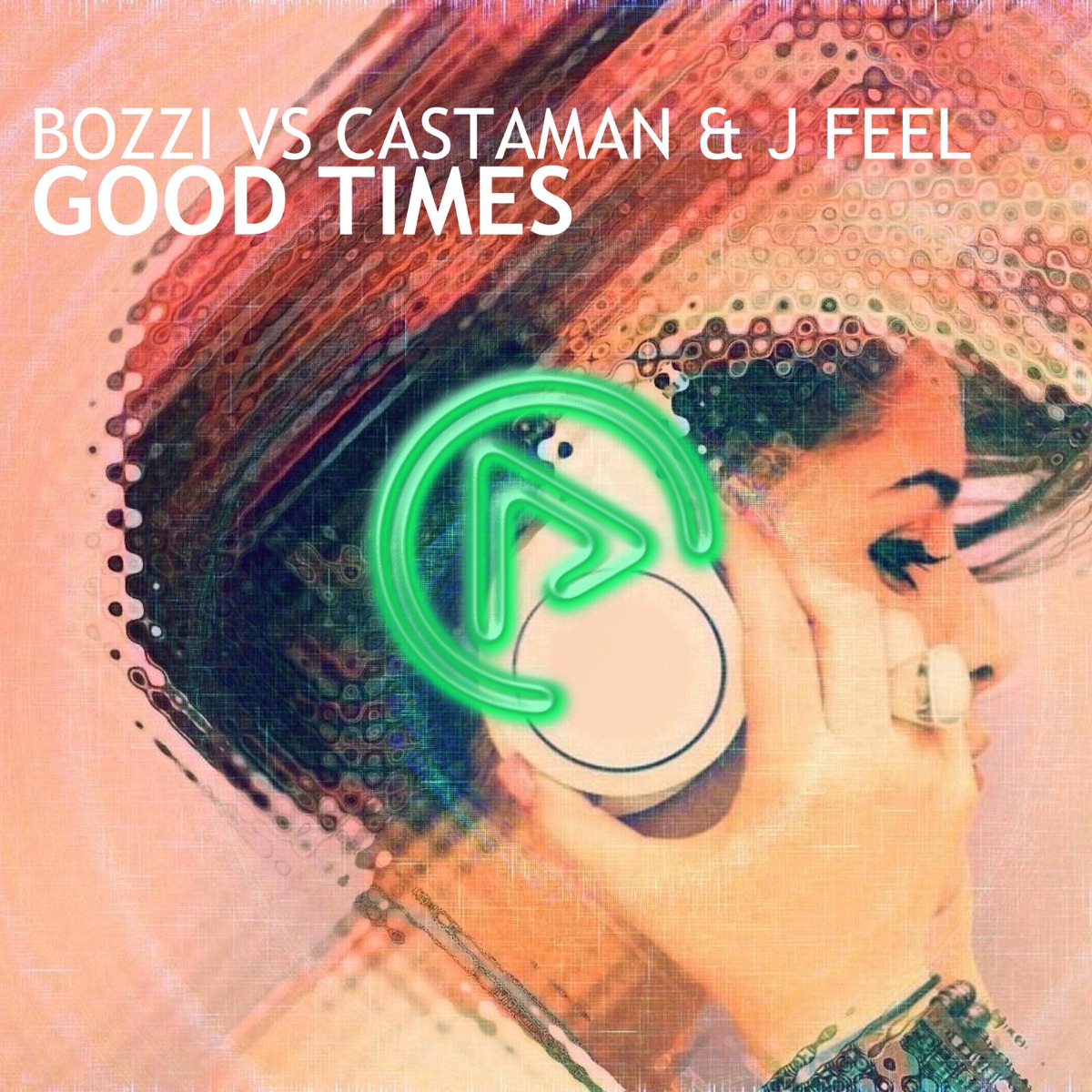 Good Times (Bozzi vs. Castaman vs. J Feel) - Single by Bozzi, Castaman & J Feel album cover