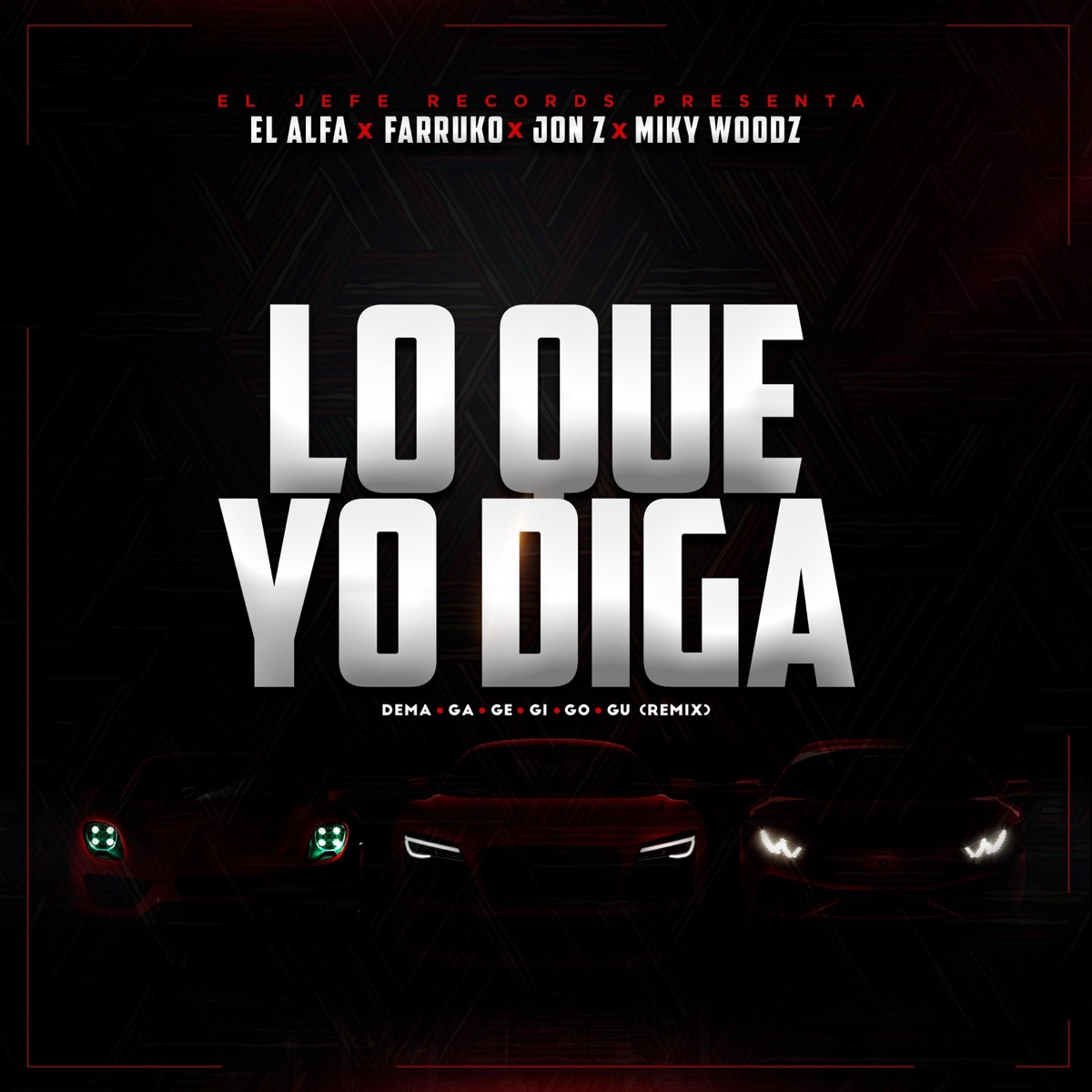 Lo Que Yo Diga (Dema Ga Ge Gi Go Gu Remix) - Single by El Alfa, Farruko, Jon Z & Miky Woodz album cover