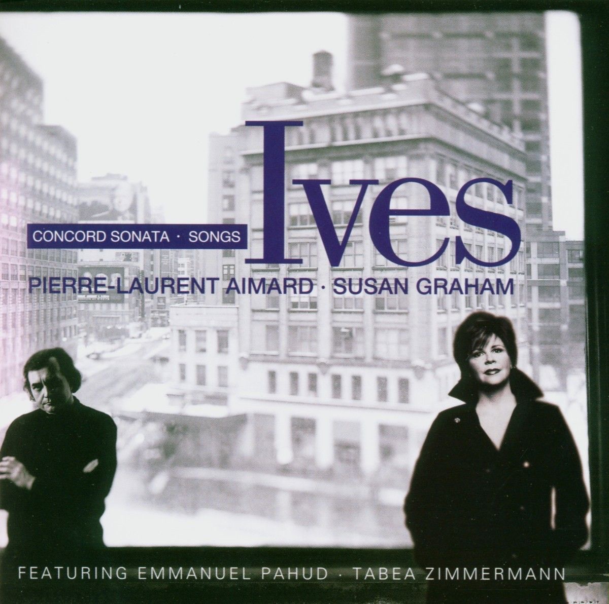 Ives : Songs, Piano Sonata "Concord Mass, 1840-60" by Pierre-Laurent Aimard & Susan Graham album cover
