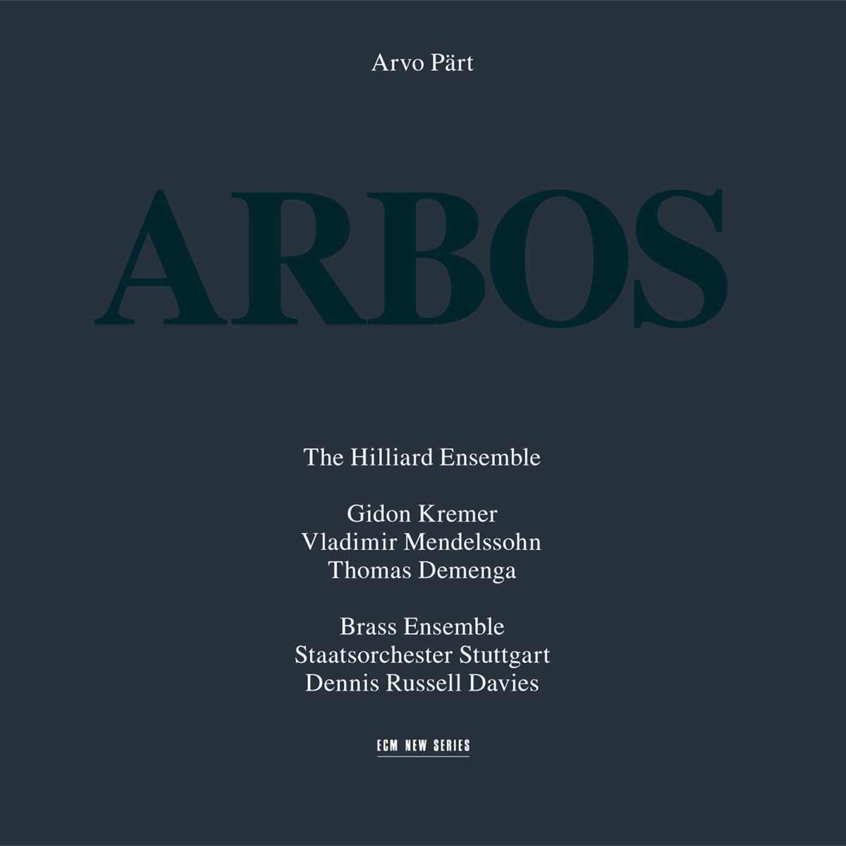Pärt: Arbos by Dennis Russell Davies, Gidon Kremer, Hilliard Ensemble, Staatsorchester Stuttgart, The Brass Ensemble, Thomas Demenga & Vladimir Mendelssohn album cover