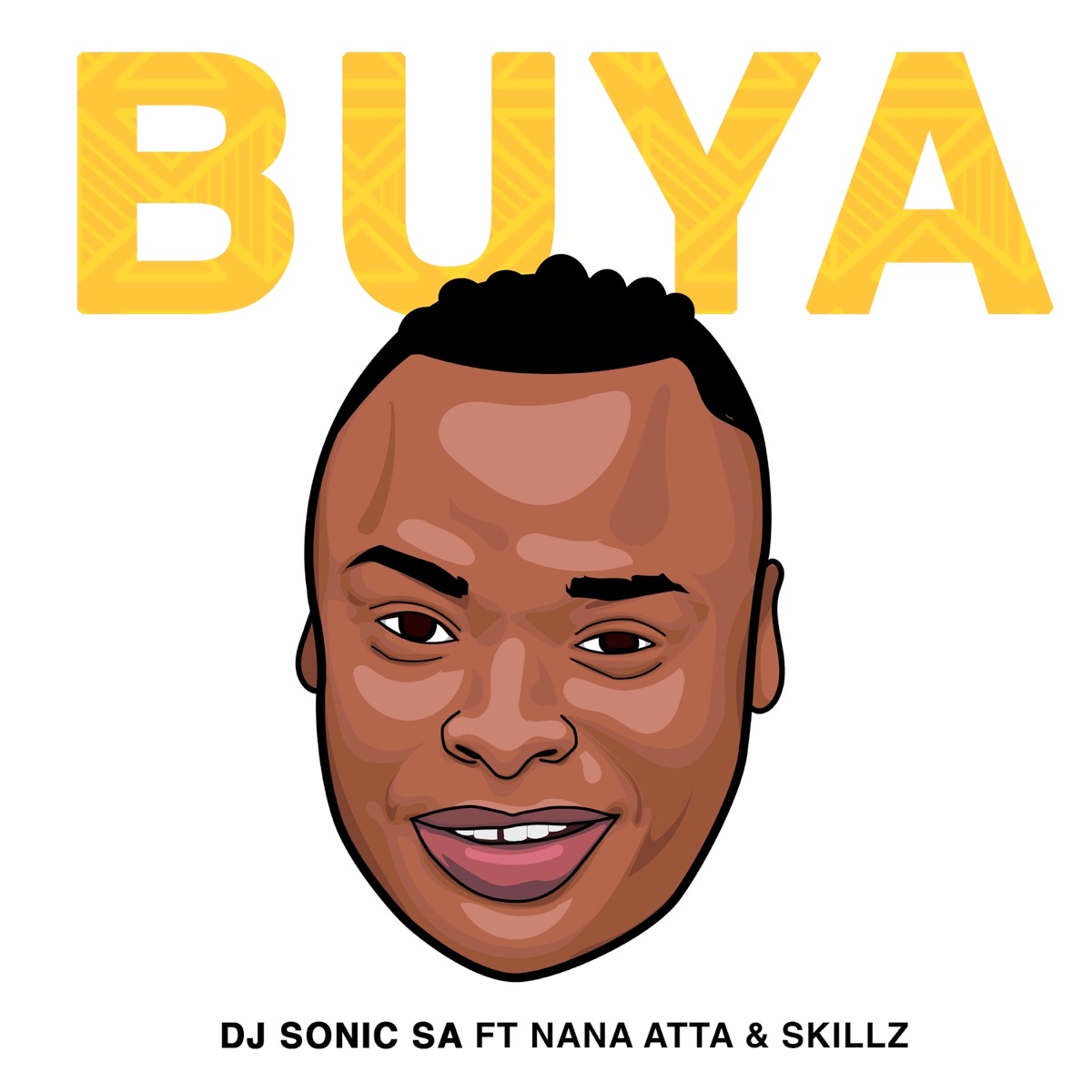 Buya (feat. Skillz & Nana Atta) - Single by Dj Sonic SA album cover