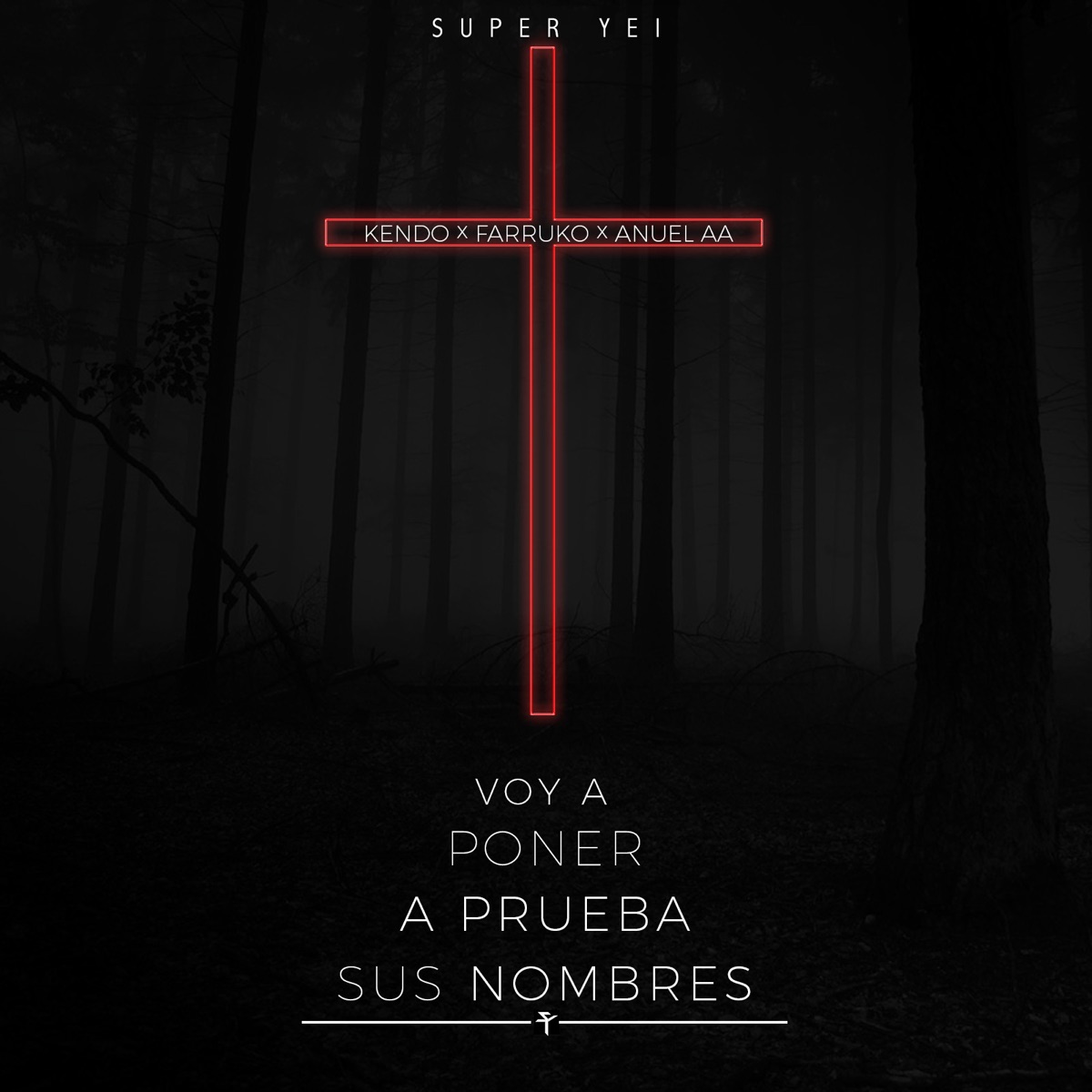 Voy a Poner a Prueba Sus Nombres (feat. Kendo, Farruko & Anuel Aa) - Single by Super Yei album cover