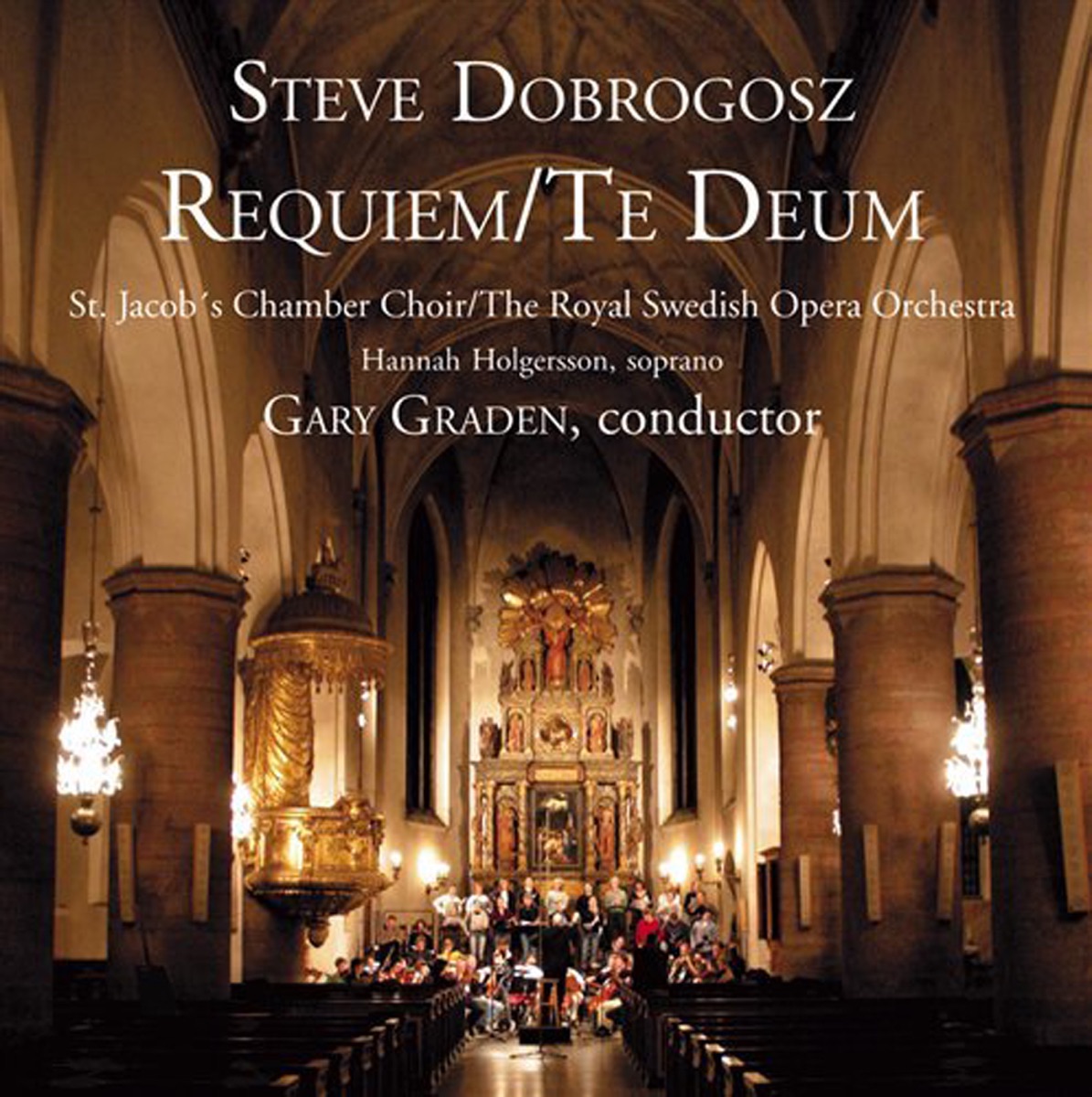 Dobrogosz: Requiem - Te Deum by Gary Graden, St. Jacob's Chamber Choir, Hannah Hodgersson & Royal Stockholm Opera Orchestra album cover