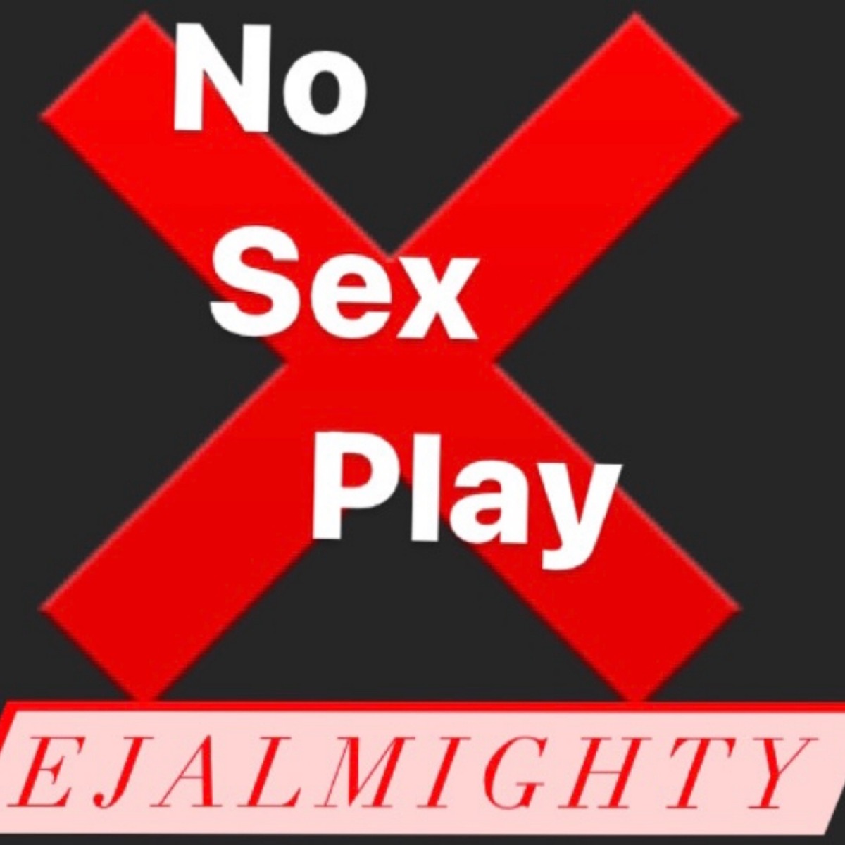 No Sex Play - Single by EjAlmighty album cover