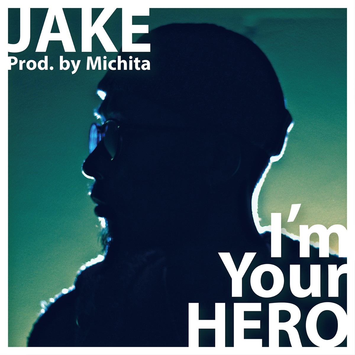 I'm Your Hero - Single by JAKE album cover