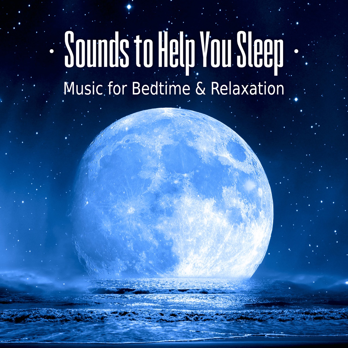 Sounds to Help You Sleep – Music for Bedtime, Baby Sleep, Nap Time, Relaxation, Healing Meditation & Nature Sounds by Trouble Sleeping Music Universe album cover