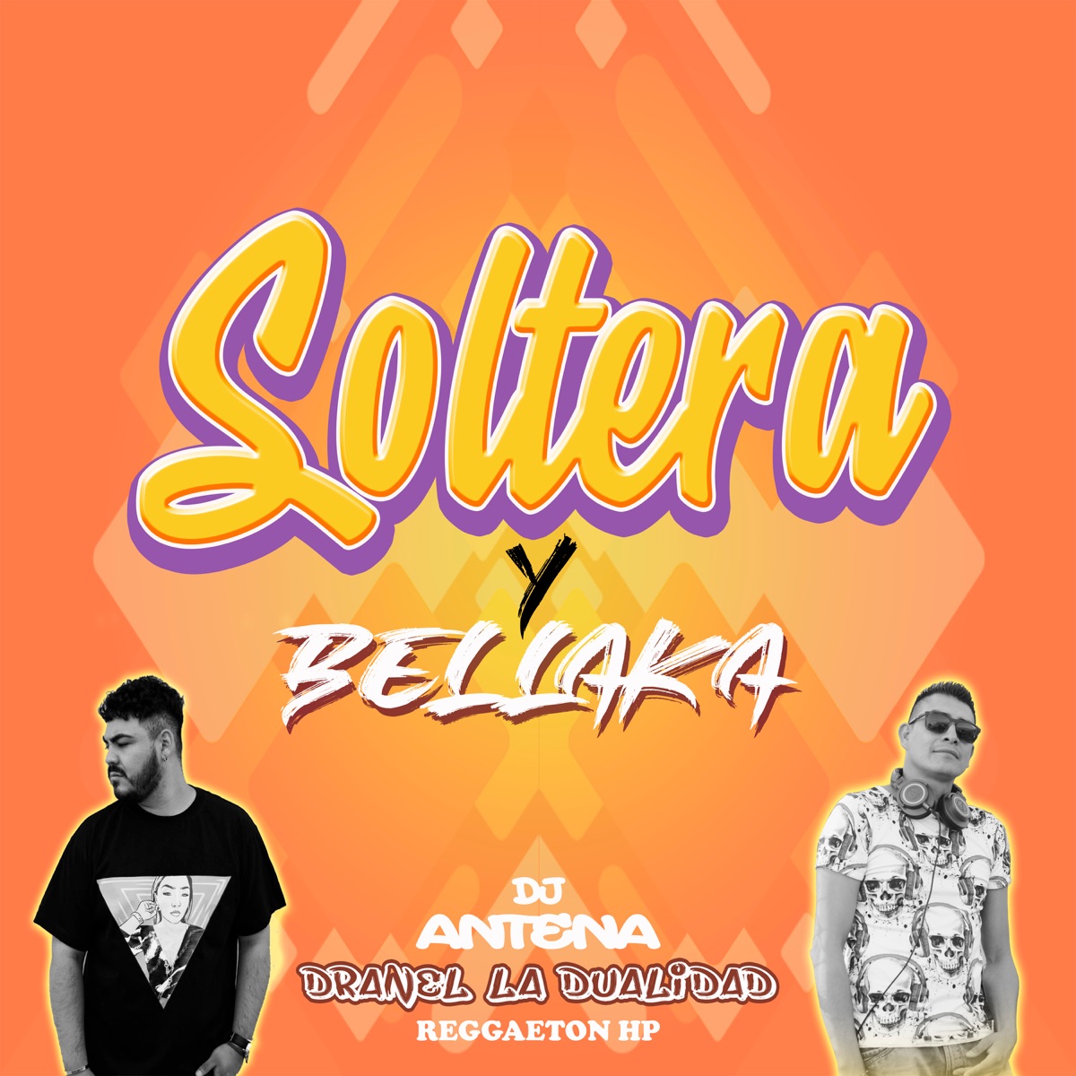 Soltera y Bellaka (feat. Dranel La Dualidad) - Single by DJ Antena album cover