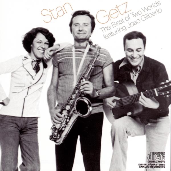 The Best of Two Worlds (feat. João Gilberto) by Stan Getz album cover