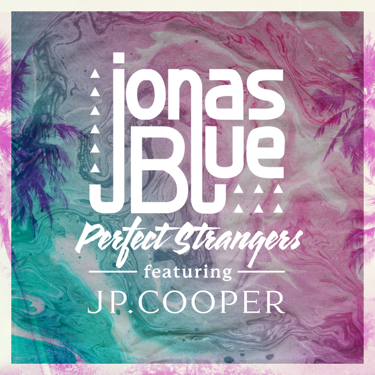 Perfect Strangers (feat. JP Cooper) - Single by Jonas Blue album cover
