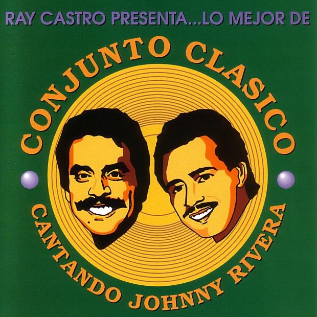 Lo Mejor de Conjunto Clasico - Cantando Johnny Rivera by Johnny Rivera & Ray Castro album cover