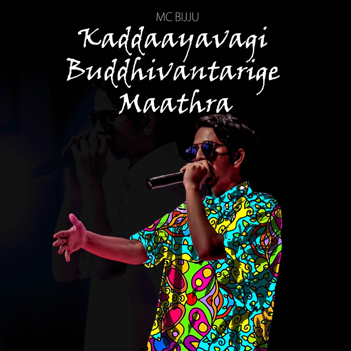 Kaddaayavagi Buddhivantarige Maathra - Single by MC Bijju album cover