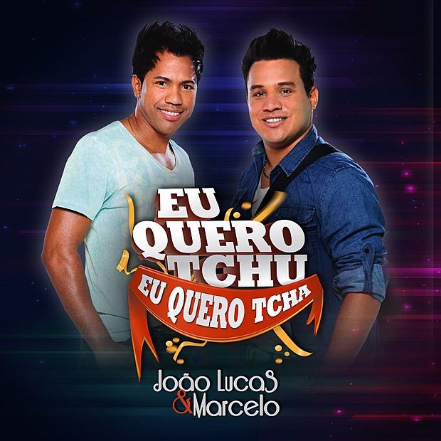 Eu Quero Tchu, Eu Quero Tcha - Single by João Lucas & Marcelo album cover